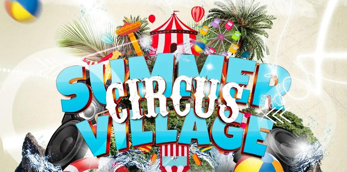 Summer Circus Village: cinque serate all&rsquo;insegna della musica, spettacoli e straordinarie attrattive
