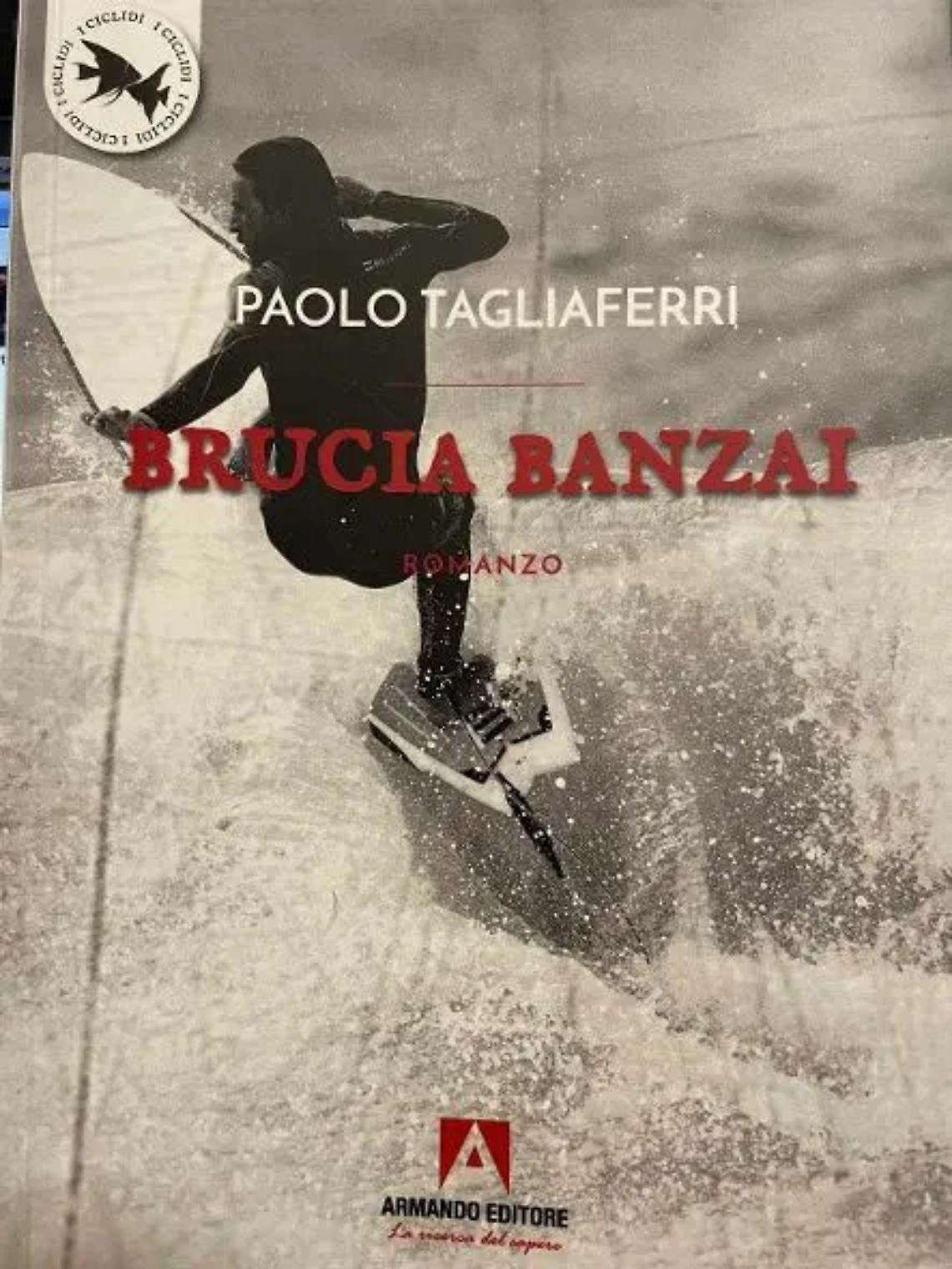L&rsquo;avvocato Paolo Tagliaferri ha pubblicato un nuovo romanzo: &ldquo;Brucia Banzai&rdquo;