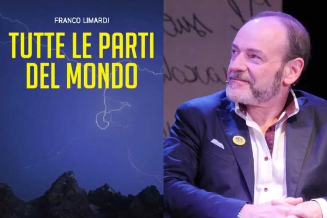 &ldquo;Tutte le parti del mondo&rdquo;, presentazione del libro del noto scrittore Franco Limardi