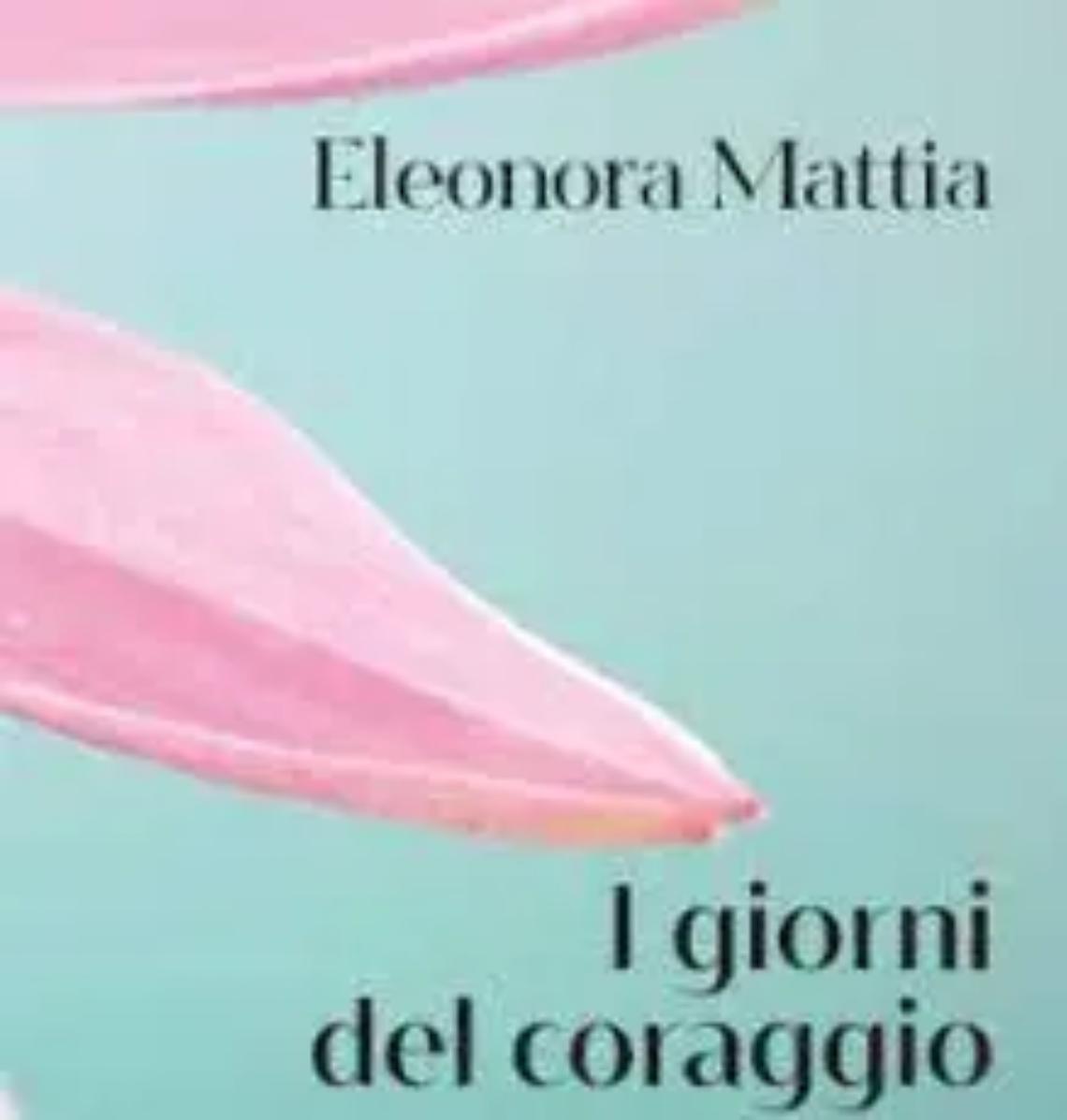 &ldquo;I giorni del coraggio&rdquo; presentato il romanzo di Eleonora Mattia