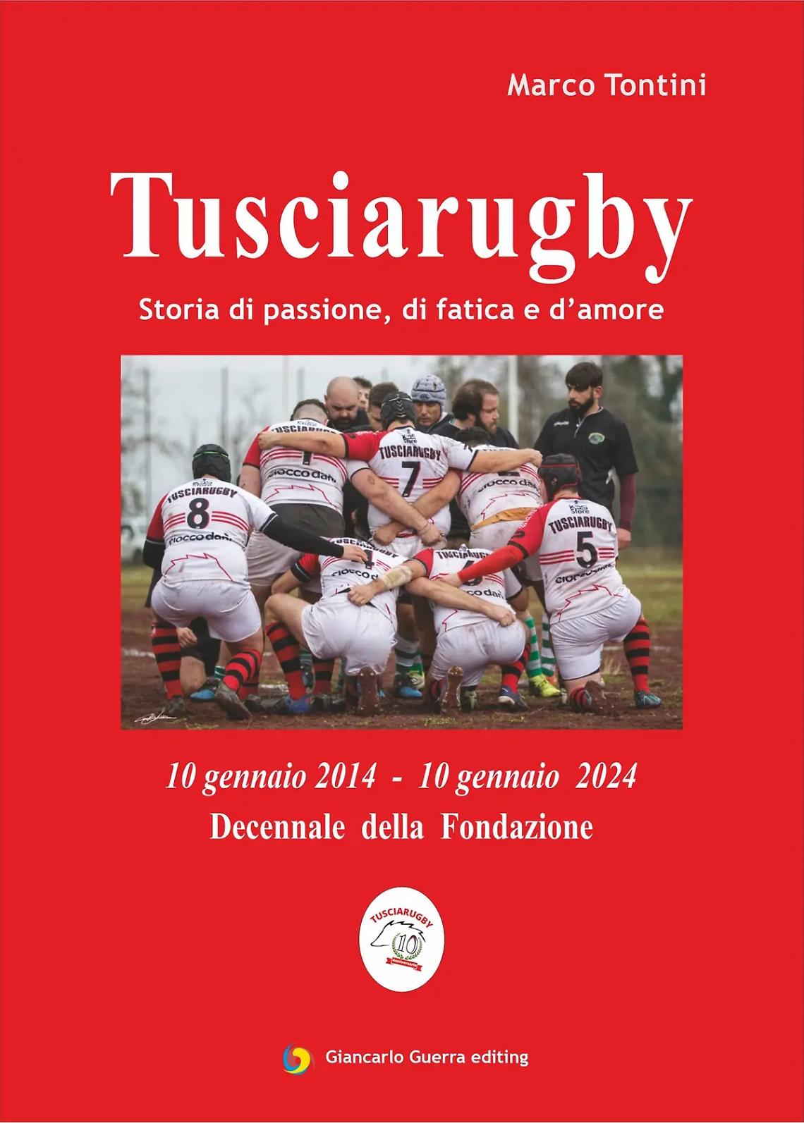 Il Tusciarugby soffia sulle 10 candeline: tutte le iniziative e la presentazione del libro &ldquo;Tusciarugby storia di passione, di fatica e d&rsquo;amore&rdquo;