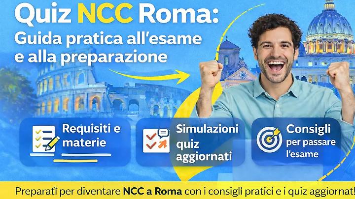 Quiz NCC Roma: guida pratica all&rsquo;esame e alla preparazione